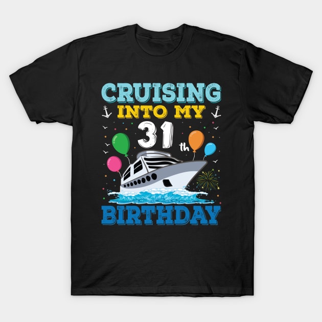 Cruising Into My 31th Birthday Party Shirt Cruise Squad 31 Birthday T-Shirt by Sowrav